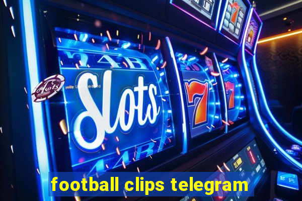 football clips telegram